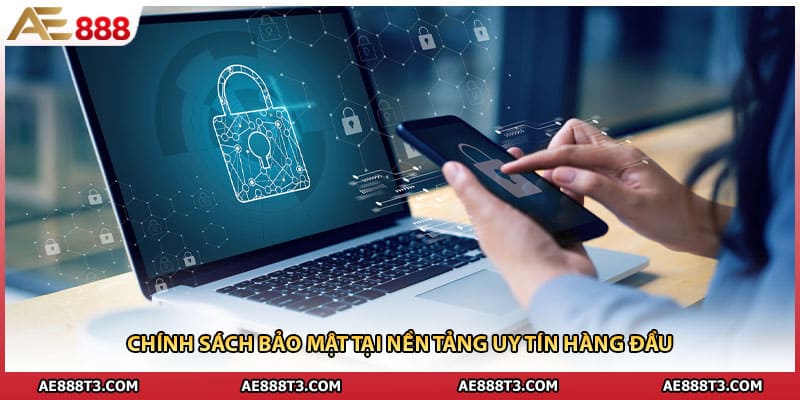 Chính sách bảo mật tại nền tảng uy tín hàng đầu